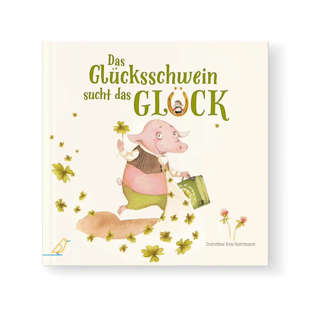 Buch-Cover: ein Schwein mit Anzug und Krawatte läuft mit einem grünen Koffer und einem Kleeblatt in der Hand, " Das Glücksschwein sucht das Glück "