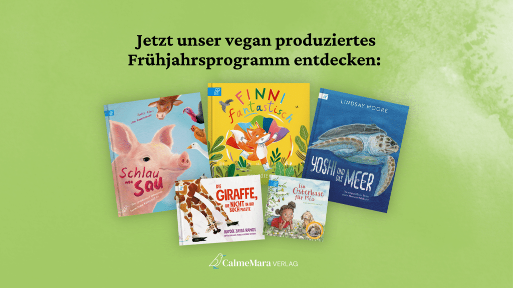 Jetzt unser vegan produziertes Frühjahrsprogramm entdecken: Bücher "Schlau wie Sau", "Finni fantastisch", "Yoshi und das Meer", "Die Giraffe, die nicht ins Buch passte" und "Ein Osterhase für Mia"
