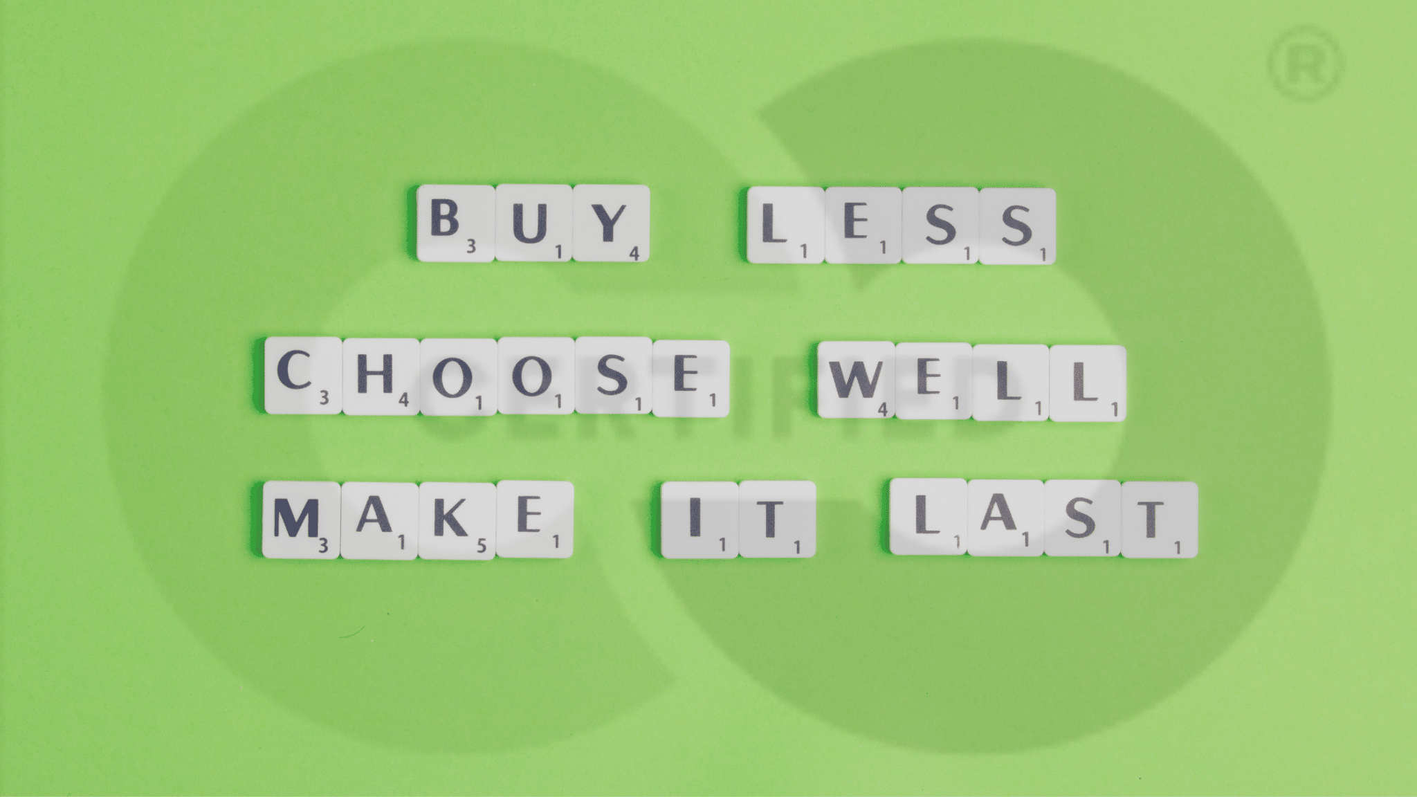 Scrabble, Text " Buy less, choose well, make it last "