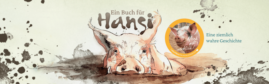 Hansi das Schwein im Schlamm, "Ein Buch für Hansi"