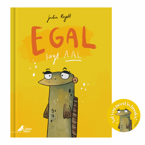 Cover des Kinderbuchs "Egal, sagt Aal" plus eine kleine Abbildung von einem Button mit dem Spruch "Aal you need is books"